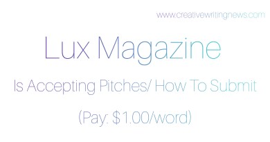 Lux Magazine Is Accepting Pitches/ How To Submit (Pay: $1.00/word)