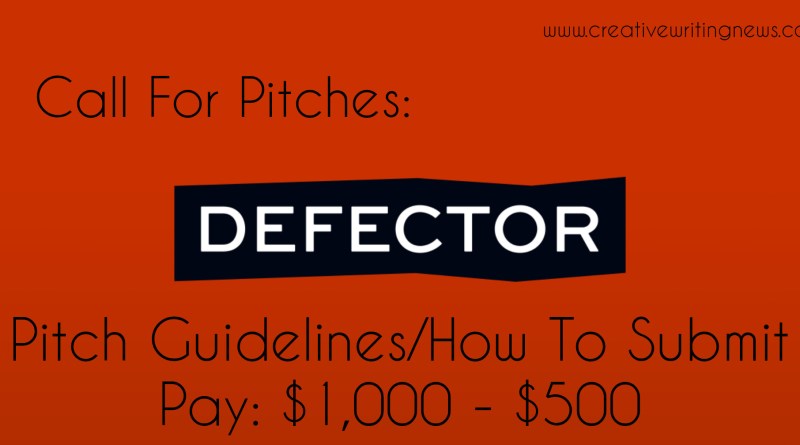Defector Media Is Accepting Pitches/ How To Submit (Pay: $1,000 - $500)